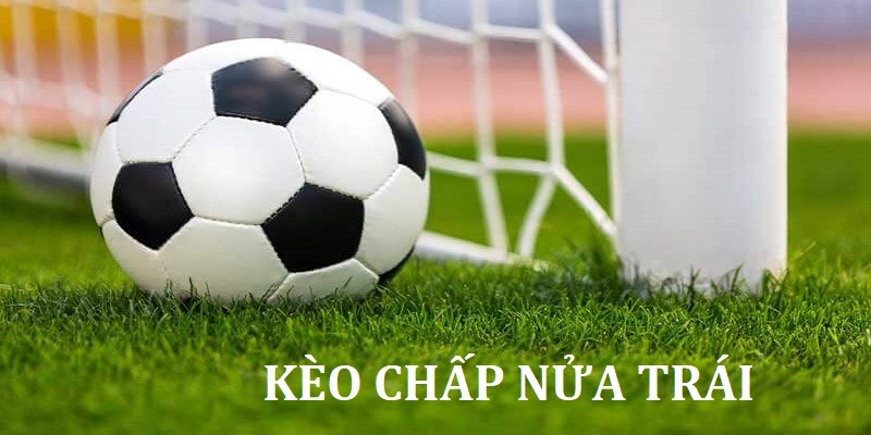 Top 3 chiến thuật hiệu quả nhất khi chơi kèo chấp nửa trái